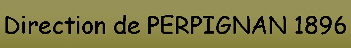 Direction de PERPIGNAN 1896